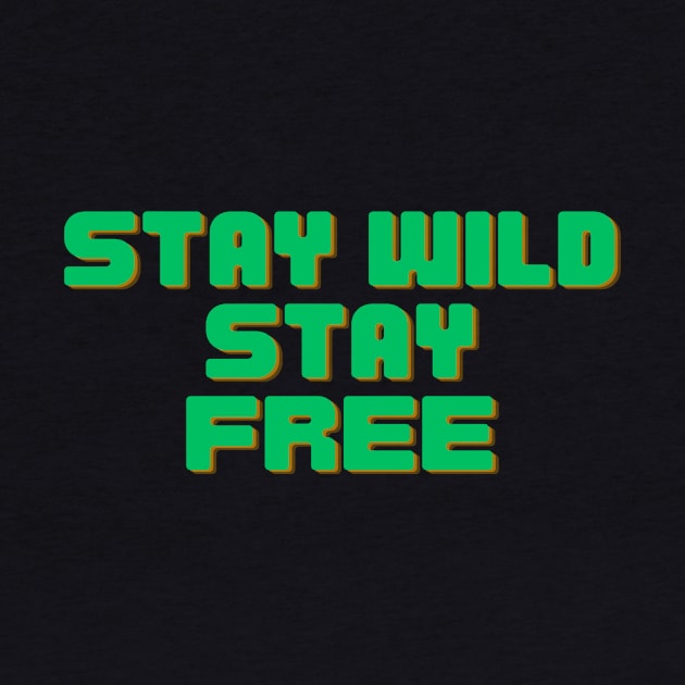 Stay Wild Stay Free by Prime Quality Designs